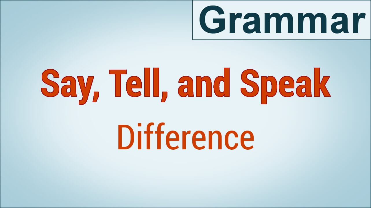 تفاوت بین Say , Tell , Speak در زبان انگلیسی